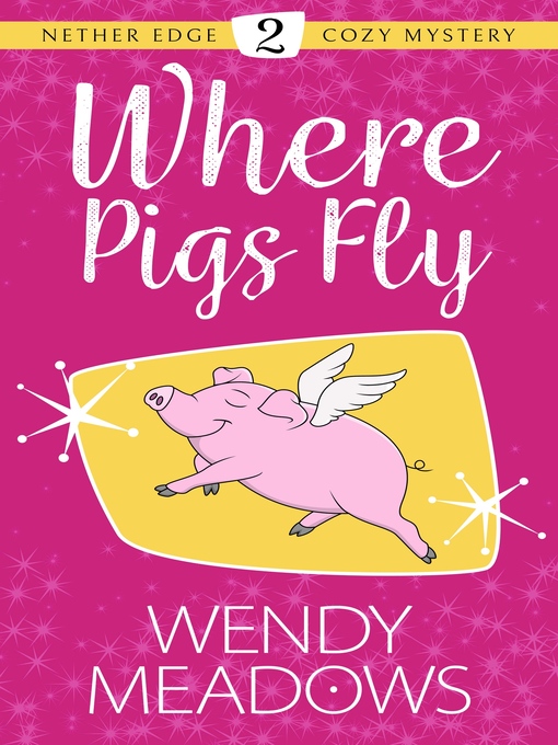 Title details for Where Pigs Fly by Wendy Meadows - Available